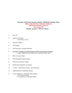 Red River Joint Water Resource District ‘Full Board’ Meeting Notice Office of the Red River Retention Authority 1405 Prairie Parkway, Suite 311 West Fargo, ND Tuesday, January 7, 2014 @ 9:30a.m.