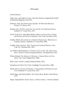 Bibliography General Sources Adler, Jerry, and Andrew Lawler, “How the Chicken Conquered the World,” Smithsonian Magazine, June[removed]Damerow, Gail. The Chicken Encyclopedia: An Illustrated Reference. Pownal, VT: Sto