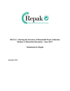 DECLG “Altering the Structure of Household Waste Collection Markets A Discussion Document – June 2011” Submission by Repak September 2011