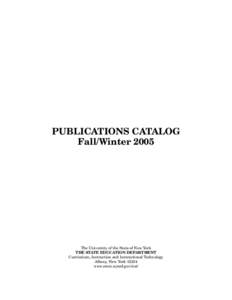 PUBLICATIONS CATALOG Fall/Winter 2005 The University of the State of New York THE STATE EDUCATION DEPARTMENT Curriculum, Instruction and Instructional Technology