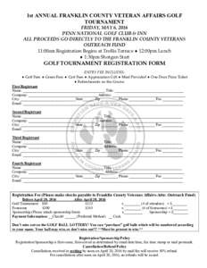 1st ANNUAL FRANKLIN COUNTY VETERAN AFFAIRS GOLF TOURNAMENT FRIDAY, MAY 6, 2016 PENN NATIONAL GOLF CLUB & INN ALL PROCEEDS GO DIRECTLY TO THE FRANKLIN COUNTY VETERANS