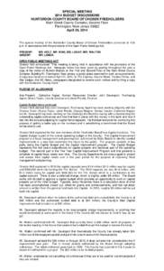 SPECIAL MEETING 2014 BUDGET DISCUSSIONS HUNTERDON COUNTY BOARD OF CHOSEN FREEHOLDERS Main Street County Complex, Second Floor Flemington, New Jersey[removed]April 29, 2014
