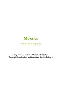 Mosaics Whakaahua Papariki Key Findings and Good Practice Guide for Regional Co-ordination and Integrated Service Delivery