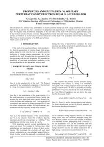 PROPERTIES AND EXCITATION OF SOLITARY PERTURBATIONS BY ELECTRON BEAM IN ACCELERATOR V.I. Lapshin, V.I. Maslov, I.N. Onishchenko, V.L. Stomin NSC Kharkov Institute of Physics & Technology, 61108 Kharkov, Ukraine E-mail: v