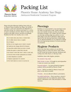 Packing List Phoenix House Academy San Diego Adolescent Residential Treatment Program Please bring the following clothing items with you to Phoenix House Academy San Diego. Our facility is