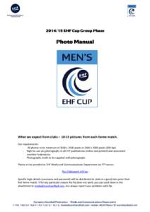 [removed]EHF Cup Group Phase  Photo Manual What we expect from clubs – 10-15 pictures from each home match. Our requirements: