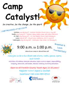 Camp Catalyst! be !creative...be the change...be the spark Sullivan- June 29-July 3rd - Sullivan Christian Church- 912 S. Hwy 185 Pacific- July 6-July 10th - Meramec Valley Middle School- 195 Indian Pride Drive