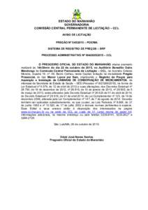 ESTADO DO MARANHÃO GOVERNADORIA COMISSÃO CENTRAL PERMANENTE DE LICITAÇÃO – CCL AVISO DE LICITAÇÃO PREGÃO Nº  – POE/MA SISTEMA DE REGISTRO DE PREÇOS – SRP