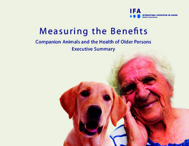 INTERNATIONAL FEDERATION ON AGEING G l o b a l Co n n e c t i o n s M e a sur ing the B enefi ts Companion Animals and the Health of Older Persons Executive Summary