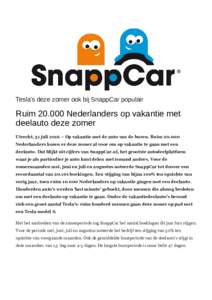 Tesla’s deze zomer ook bij SnappCar populair  RuimNederlanders op vakantie met deelauto deze zomer Utrecht, 31 juli 2016 – Op vakantie met de auto van de buren. RuimNederlanders kozen er deze zomer al