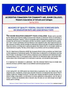 ACCJC NEWS ACCREDITING COMMISSION FOR COMMUNITY AND JUNIOR COLLEGES, Western Association of Schools and Colleges Spring 2016 MEASURES OF QUALITY: FEDERAL COLLEGE SCORECARD DATA ON GRADUATION RATE AND LOAN DEFAULT RATE