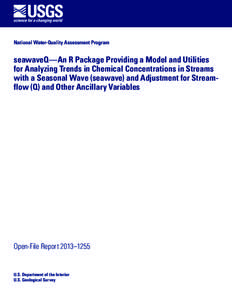 National Water-Quality Assessment Program  seawaveQ—An R Package Providing a Model and Utilities for Analyzing Trends in Chemical Concentrations in Streams with a Seasonal Wave (seawave) and Adjustment for Streamflow (