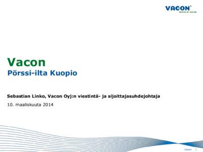 Vacon  Pörssi-ilta Kuopio Sebastian Linko, Vacon Oyj:n viestintä- ja sijoittajasuhdejohtaja 10. maaliskuuta 2014