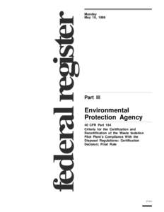 40 CFR Part 194Criteria for the Certification and Recertification of the Waste Isolation Pilot Plant’s Compliance With the Disposal Regulations: Certification Decision; Final Rule