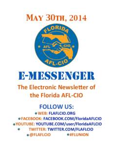 May 30th, 2014  E-MESSENGER The	
  Electronic	
  Newsle0er	
  of	
   the	
  Florida	
  AFL-­‐CIO FOLLOW	
  US: