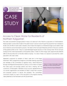 CASE STUDY Access to Clean Water for Residents of Northern Kyrgyzstan The water and domestic sewage systems in Naryn city were built in the 1960s for a population of 10,000 residents. There has been no renovation made to