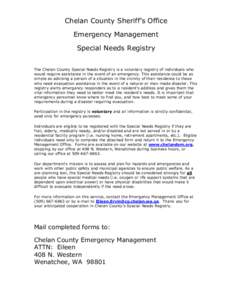 Chelan County Sheriff’s Office Emergency Management Special Needs Registry The Chelan County Special Needs Registry is a voluntary registry of individuals who would require assistance in the event of an emergency. This