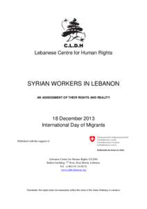 Lebanese Centre for Human Rights  SYRIAN WORKERS IN LEBANON AN ASSESSMENT OF THEIR RIGHTS AND REALITY  18 December 2013