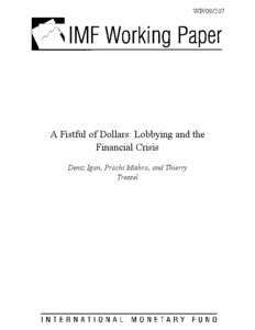 A Fistful of Dollars: Lobbying and the Financial Crisis; Deniz Igan, Prachi Mishra, and Thierry Tressel; IMF Working Paper[removed]; December 1, 2009