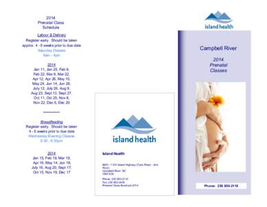 2014 Prenatal Class Schedule Labour & Delivery Register early. Should be taken approx[removed]weeks prior to due date