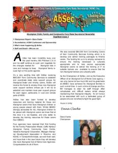 Aboriginal Child, Family and Community Care State Secretariat Newsletter Aug/Sept Issue 2 1 Chairperson Report—Dana Clarke 2 Accreditation, ACWA Conference and Sponsorship 3 What’s been happening @ AbSec 4 Staff and 