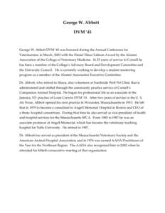 George W. Abbott DVM ’45 George W. Abbott DVM ’45 was honored during the Annual Conference for Veterinarians in March, 2003 with the Daniel Elmer Salmon Award by the Alumni Association of the College of Veterinary Me