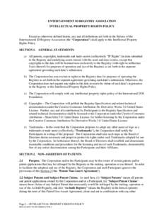 ENTERTAINMENT ID REGISTRY ASSOCIATION INTELLECTUAL PROPERTY RIGHTS POLICY Except as otherwise defined herein, any and all definitions set forth in the Bylaws of the Entertainment ID Registry Association (the “Corporati