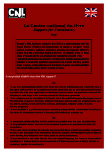 Le Centre national du livre Support for Translation FAQS Founded in 1946, the Centre national du livre (CNL) is a public institution under the French Ministry of Culture and Communication. Its mission is to support Frenc