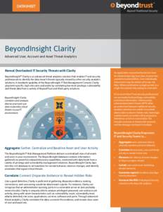 DATASHEET  BeyondInsight Clarity Advanced User, Account and Asset Threat Analytics  Reveal Overlooked IT Security Threats with Clarity