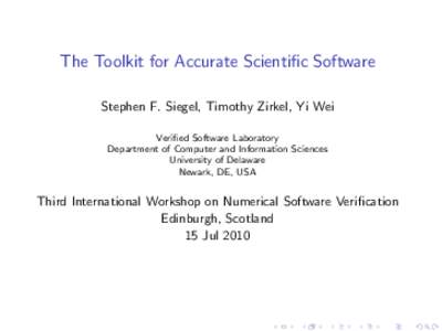 The Toolkit for Accurate Scientific Software Stephen F. Siegel, Timothy Zirkel, Yi Wei Verified Software Laboratory Department of Computer and Information Sciences University of Delaware Newark, DE, USA
