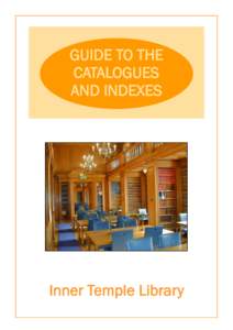 GUIDE TO THE CATALOGUES AND INDEXES Inner Temple Library