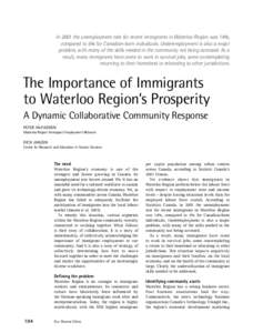 In 2001 the unemployment rate for recent immigrants in Waterloo Region was 14%, compared to 5% for Canadian-born individuals. Underemployment is also a major problem, with many of the skills needed in the community not b