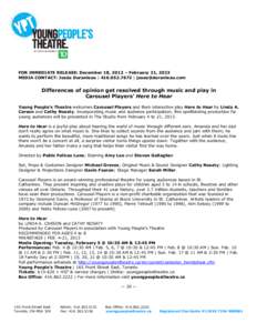 FOR IMMEDIATE RELEASE: December 18, 2012 – February 21, 2013 MEDIA CONTACT: Josée Duranleau | [removed] | [removed] Differences of opinion get resolved through music and play in Carousel Players’ Here t