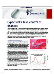 CASE REPORT ICA BANKEN  Expect risks, take control of finances The recent years’ crises in the banking and finance industries have turned the rules for banking upside down the world over. International guidelines are u