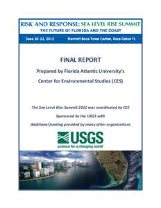 FINAL REPORT Prepared by Florida Atlantic University’s Center for Environmental Studies (CES) The Sea Level Rise Summit 2012 was coordinated by CES Sponsored by the USGS with
