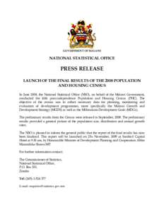 GOVERNMENT OF MALAWI  NATIONAL STATISTICAL OFFICE PRESS RELEASE LAUNCH OF THE FINAL RESULTS OF THE 2008 POPULATION