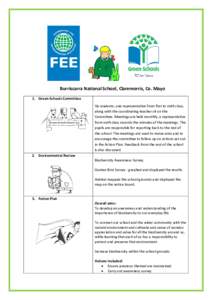 Burriscarra National School, Claremorris, Co. Mayo 1. Green-Schools Committee Six students, one representative from first to sixth class, along with the coordinating teacher sit on the Committee. Meetings are held monthl