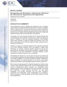 WHITE P APER Designing and Building a Datacenter Network: An Alternative Approach w ith OpenFlow Sponsored by: NEC Corporation Rohit Mehra January 2012