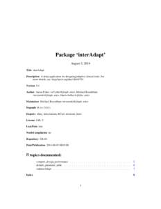 Package ‘interAdapt’ August 3, 2014 Title interAdapt Description A shiny application for designing adaptive clinical trials. For more details, see: http://arxiv.org/abs[removed]Version 0.1