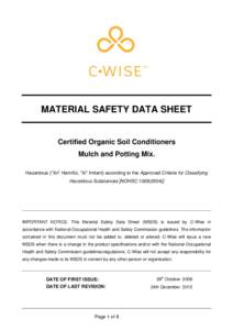 MATERIAL SAFETY DATA SHEET  Certified Organic Soil Conditioners Mulch and Potting Mix. Hazardous (“Xn” Harmful, “Xi” Irritant) according to the Approved Criteria for Classifying Hazardous Substances [NOHSC:1008(2