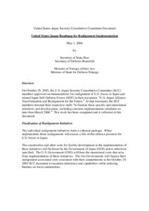 United States-Japan Security Consultative Committee Document United States-Japan Roadmap for Realignment Implementation May 1, 2006 by Secretary of State Rice Secretary of Defense Rumsfeld