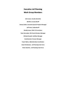 Executive Jail Planning Work Group Members Jack Louws, County Executive Bill Elfo, County Sheriff Dewey Desler, Executive Special Projects Manager Jeff Parks, Undersheriff