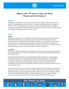 December 9, 2010  Highway 100: 36th Street to Cedar Lake Road Purpose and Need Statement Purpose The purpose of this project is to replace the structurally deficient bridges on Highway 100 located at