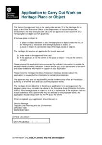 Application to Carry Out Work on Heritage Place or Object This form is the approved form to be used under section 72 of the Heritage Act to apply to the Chief Executive Officer of the Department of Natural Resources, Env