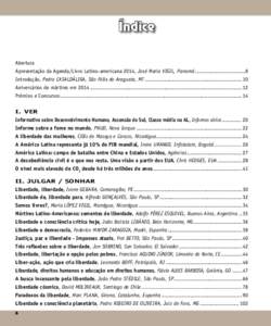 Índice Abertura Apresentação da Agenda/Livro Latino-americana 2014, José Maria VIGIL, Panamá................................8 Introdução, Pedro CASALDÁLIGA, São Félix do Araguaia, MT............................