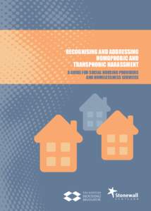 RECOGNISING AND ADDRESSING HOMOPHOBIC AND TRANSPHOBIC HARASSMENT A GUIDE FOR SOCIAL HOUSING PROVIDERS AND HOMELESSNESS SERVICES