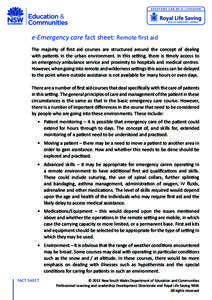 e-Emergency care fact sheet: Remote first aid The majority of first aid courses are structured around the concept of dealing with patients in the urban environment. In this setting, there is timely access to an emergency