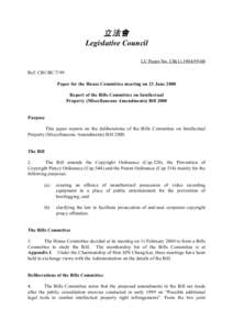 立法會 Legislative Council LC Paper No. CB[removed]Ref: CB1/BC/7/99 Paper for the House Committee meeting on 23 June 2000 Report of the Bills Committee on Intellectual