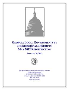 GEORGIA LOCAL GOVERNMENTS BY CONGRESSIONAL DISTRICTS: MAY 2012 REDISTRICTING JANUARY 30, 2013  GEORGIA DEPARTMENT OF COMMUNITY AFFAIRS