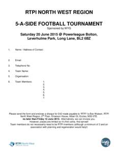 RTPI NORTH WEST REGION 5-A-SIDE FOOTBALL TOURNAMENT Sponsored by WYG Saturday 20 June 2015 @ Powerleague Bolton, Leverhulme Park, Long Lane, BL2 6BZ